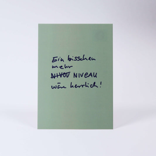 Postkarte Ein bisschen mehr Niveau ...